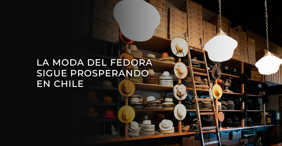 Cómo usar tu sombrero: La moda del fedora sigue prosperando en Chile gracias a los sombrereros altamente capacitados